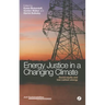 Energy Justice in a Changing Climate: Social Equity and Low-Carbon Energy