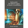 Methuselah: The Biblical Legacy of Noah's Grandfather