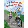 I'd Rather Be Riding My Bike