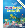 Mazes for Kids - Marine Life: Amazing Maze & Coloring Activity Book for kids, age 3-6, Problem solving, Coloring, Fun Facts about fishes, Dexterity &