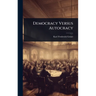 Democracy Versus Autocracy