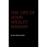 The Life of John Wesley Hardin