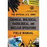 Official U.S. Army Chemical, Biological, Radiological, and Nuclear Operations Field Manual