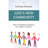 God's New Community: New Testament Patterns for Today's Church