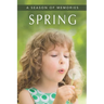 Spring (A Season of Memories): A Gift Book / Activity Book / Picture Book for Alzheimer's Patients and Seniors with Dementia