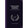 Elements of Plane and Spherical Trigonometry: With Numerous Practical Problems