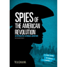 Spies of the American Revolution: An Interactive Espionage Adventure