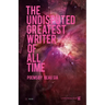 The Undisputed Greatest Writer Of ALL Time