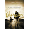 Champion: How One Boy's Miraculous Journey Through Autism Is Changing the World