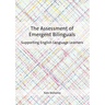 The Assessment of Emergent Bilinguals: Supporting English Language Learners