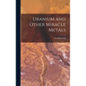 Uranium and Other Miracle Metals