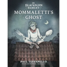 In Blackburn Hamlet Book Two: Mommaletti's Ghost