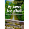 My Journey Back to Health: Healing Cancer Without Chemotherapy or Radiation