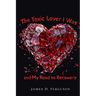 The Toxic Lover I Was and My Road to Recovery