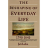 The Reshaping of Everyday Life: 1790-1840