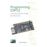 Programming ESP32: Learn MicroPython Coding and Electronics