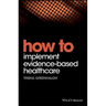 How to Implement Evidence-Based Healthcare