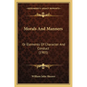 Morals And Manners: Or Elements Of Character And Conduct (1903)
