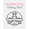 ALIEN UFO Coloring Book: 8.5 x 11 inches 62 pages space monsters notbook plus 1 blank