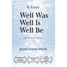 Well Was Well Is Well Be: From a Beloved Korean Essayist