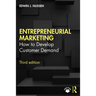 Entrepreneurial Marketing: How to Develop Customer Demand