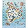 Once Upon an Island: An Atlas of Islands from Around the World