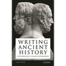 Writing Ancient History: An Introduction to Classical Historiography