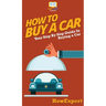 How To Buy a Car: Your Step By Step Guide In Buying a Car