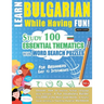 Learn Bulgarian While Having Fun! - For Beginners: EASY TO INTERMEDIATE - STUDY 100 ESSENTIAL THEMATICS WITH WORD SEARCH PUZZLES - VOL.1 - Uncover How