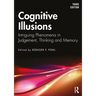 Cognitive Illusions: Intriguing Phenomena in Thinking, Judgment, and Memory