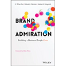 Brand Admiration: Building a Business People Love