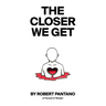 The Closer We Get