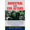 Ancestral & Evil Altars: 120 Prayers For Demolishing Ancestral Witchcraft, Demonic Forces And Receiving Total Breakthrough