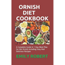Ornish Diet Cookbook: A Complete Guide & 7-Day Meal Plan for the Ornish Including Easy And Delicious Recipes