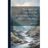The Art Of Miniature Painting In Oil, On Ivory [&c.]