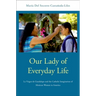 Our Lady of Everyday Life: La Virgen de Guadalupe and the Catholic Imagination of Mexican Women in America