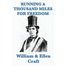 Running a Thousand Miles for Freedom: A Narrative of Escape from Slavery