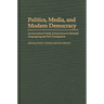 Politics, Media, and Modern Democracy: An International Study of Innovations in Electoral Campaigning and Their Consequences