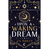 Upon a Waking Dream