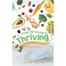 From Surviving to Thriving: A Blueprint for Healthy Living