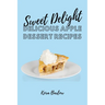 Sweet Delights: Delicious Apple Dessert Recipes