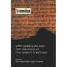Jews, Christians, and the Theology of the Hebrew Scriptures