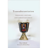 Transubstantiation: Theology, History, and Christian Unity