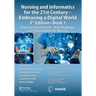 Nursing and Informatics for the 21st Century - Embracing a Digital World, Book 1: Realizing Digital Health - Bold Challenges and Opportunities for Nur