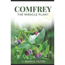 Comfrey: The Miracle Plant