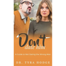 Don't Date Him: A Guide to Not Dating the Wrong Man