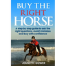 Buy The Right Horse: A step by step guide to ask questions, avoid mistakes and buy with confidence