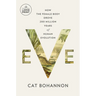 Eve: How the Female Body Drove 200 Million Years of Human Evolution