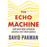 The Echo Machine: How Right-Wing Extremism Created a Post-Truth America