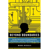 Beyond Boundaries: The New Neuroscience of Connecting Brains with Machines - And How It Will Change Our Lives